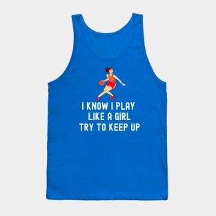 I Play Like A Girl Basketball Quotes Funny Tank Top